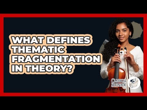What Defines Thematic Fragmentation In Theory?