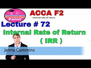 ACCA F2 - Lecture 72 - Internal Rate of Return (IRR)