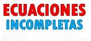 Ecuaciones incompletas