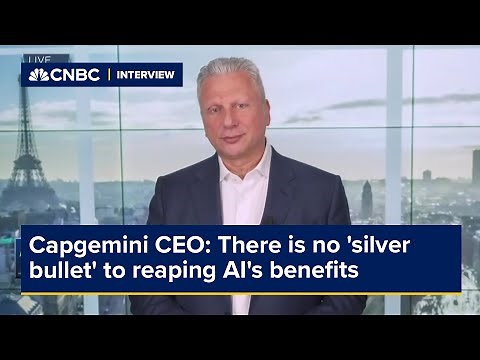 Capgemini CEO: There is no 'silver bullet' to reaping AI's benefits