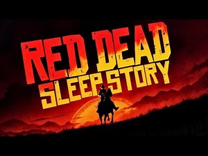 Red Dead Redemption 2 Campfire Sleep Story & Ambience