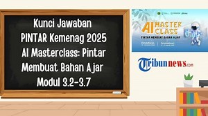 Kunci Jawaban AI Masterclass: Pintar Membuat Bahan Ajar Modul 3.2-3.7, PINTAR Kemenag 2025 - Tribunnews.com