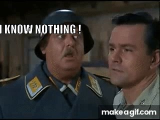 I Know Nothing - Sgt Schultz on Make a GIF