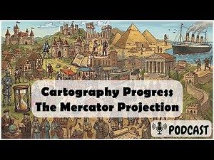 Cartography Progress The Mercator Projection (Podcast)
