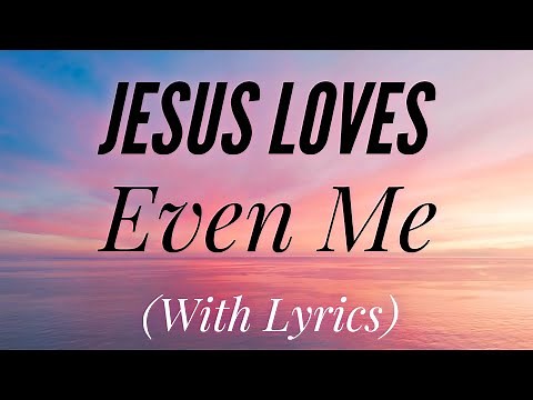 Jesus Loves Even Me (with lyrics) - The most Beautiful Hymn