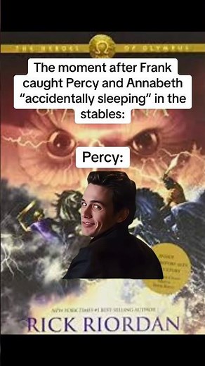 The moment after Frank caught Percy and Annabeth" accidentally sleeping" in the stables: