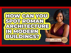 How Can You Spot Roman Architecture In Modern Buildings? - All About Rome