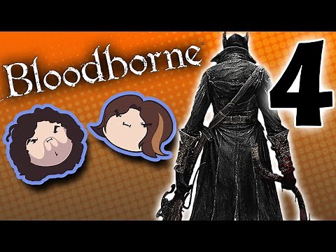 Bloodborne: Death Barf - PART 4 - Game Grumps