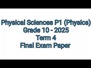 Grade 10 Physical Sciences (Physics) Term 4 | Final Exam Paper 1 of 2025