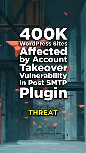 400,000 WordPress Sites Affected by Account Takeover Vulnerability in Post SMTP Plugin