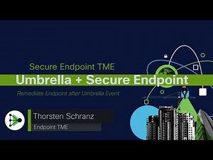 Cisco Secure Endpoint and Umbrella | Use Cases (Part 2)