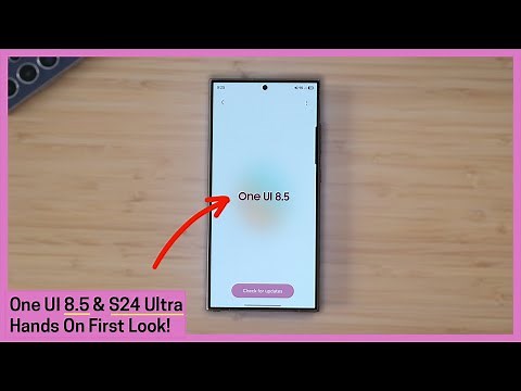 One UI 8.5 & S24 Ultra - First Hands On!