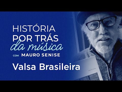 Valsa Brasileira - História por trás da música