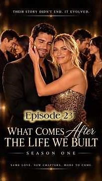 WHAT COMES AFTER: THE LIFE WE BUILT | Season 1 Episode 23