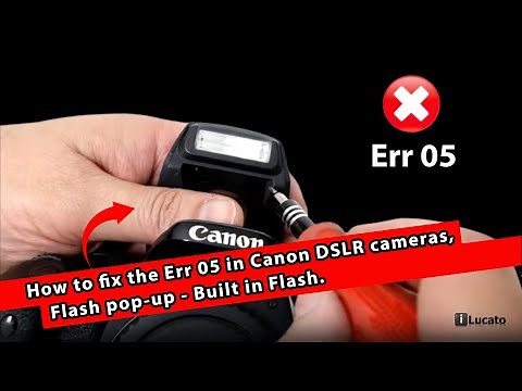 How to fix the Err 05 in Canon DSLR cameras - Flash pop-up - Built in Flash