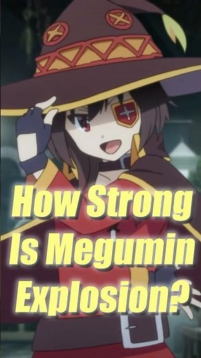 How Strong Is Megumin's Explosion?