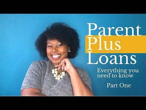 Parent Plus Loans: Everything You Need to Know Part 1