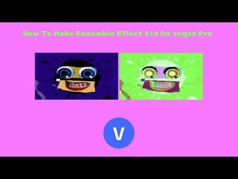 How To Make Ensemble Effect 61.0 On Vegas Pro