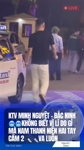 KTV MINH NGUYỆT - BẮC NINH.Nam thanh niên dùng 2 giải quyết mâu thuẫn Ngày đăng- 6-4-2026