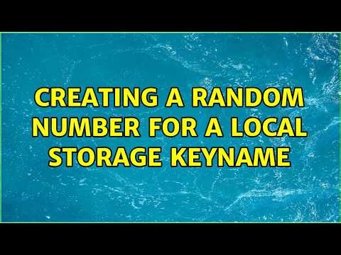 Creating a random number for a local storage keyName (4 Solutions!!)