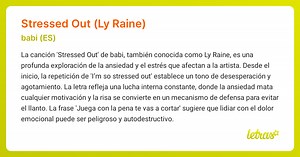 Significado de la canción STRESSED OUT (LY RAINE) (babi (ES)) - LETRAS.COM