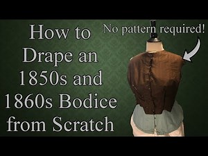 How to drape an 1850s and 1860s bodice || A Historical Sewing Vlog