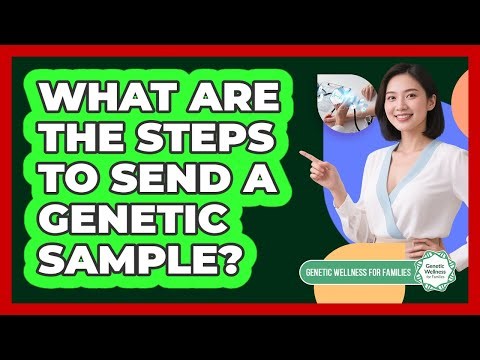 What Are the Steps to Send a Genetic Sample?
