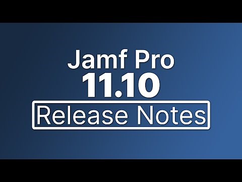 Jamf Pro 11.10 Release Notes - New Features and Enhancements