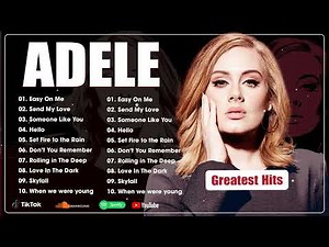 Adele Greatest Hits Full Album 2024 - Adele Best Songs Playlist 2024