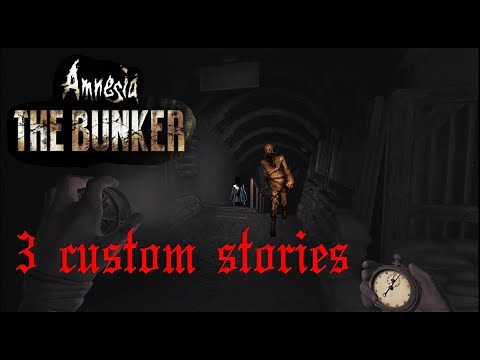 Amnesia the Bunker - 3 custom stories