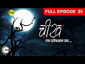 Cheekh Ek Khauffnaak Sach - Full EP - 35 - Indian Popular Hindi Horror Show - Pooja Gor - Big Magic