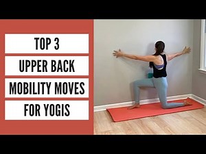 Top 3 Upper Back Mobility Moves for Yogis