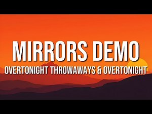 overtonight throwaways & overtonight - mirrors demo (Lyrics)