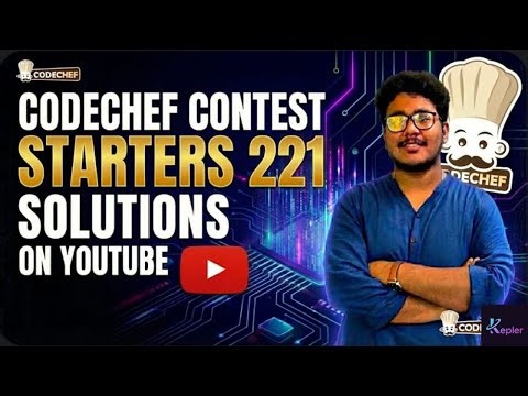 CODECHEF RECENT CONTEST SOLUTIONS - STARTERS 221 by SATTWIK BISWAS | KEPLER CODES | CP | DSA