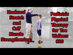 #20 Heelcord Stretch and Calf Muscle Strengthening: Pediatric Physical Therapy for Toe Walkers