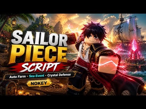 [New] Sailor Piece Script in 2026 - Auto Farm, Sea Event, Crystal Defense & More *NOKEY*