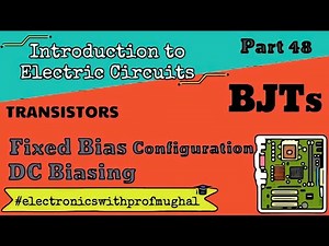 #48 DC Biasing ➠ Fixed Bias Configuration | Load Line Equation | BJT Biasing