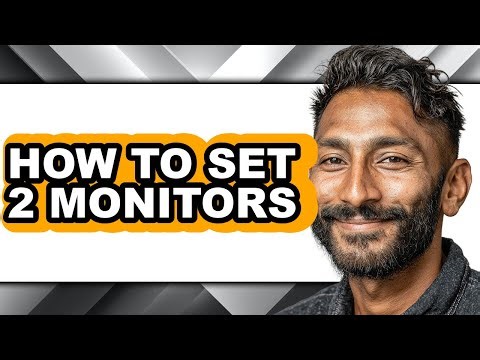 How to Set 2 Monitors (updated)
