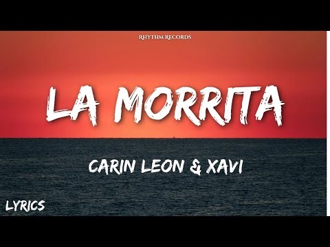 La Morrita (Inspired By Xavi ft. Carín León) – Rhythm Records Original #7clouds #xavi #letra