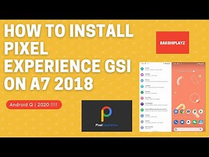 How to Install Pixel Experience GSI | Android Q | A7 2018 | Dec 2020 !!!