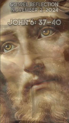 Gospel Reflection John 6: 37-40