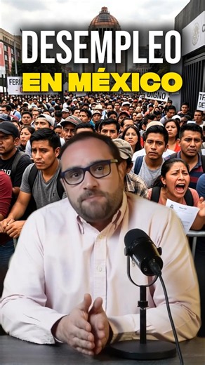 1.6 MILLION Mexicans WITHOUT WORK: the reality that isn't being told