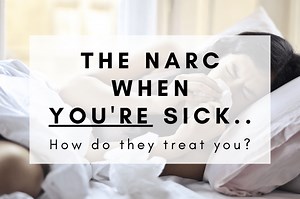 8 TACTICS! How a Narcissist Treats You When You're Sick