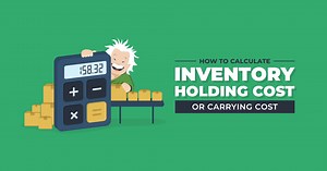 How to Calculate Inventory Holding Cost or Carrying Cost