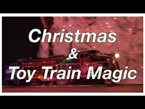 Christmas and Toy Train Magic