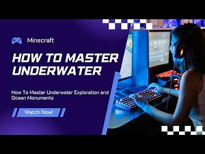 How To Master Underwater Exploration and Ocean Monuments