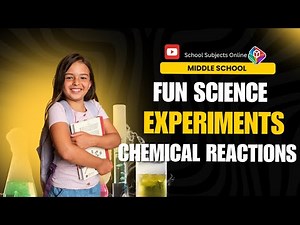 Fun Science Experiments for Middle School On Chemical Reactions