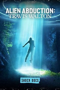 Alien Abduction: Travis Walton (2022) - Movie
