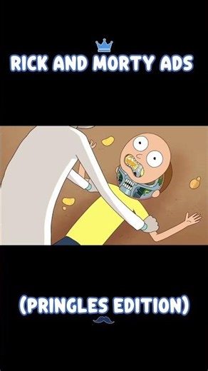 Rick and Morty adverts (pringles edition)