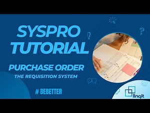 Mastering The Purchase Order Requisition System In Syspro